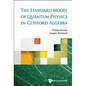 The Standard Model of Quantum Physics in Clifford Algebra - Hardcover
