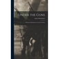 Under the Guns: A Woman's Reminiscences of the Civil War - Hardcover
