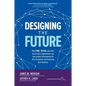 Designing the Future: How Ford, Toyota, and Other World-Class Organizations Use Lean Product Development to Drive Innovation and Transform Their Busin - Hardcover