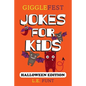 GiggleFest Jokes For Kids - Halloween Edition: Over 300 Hilarious, Clean and Silly Halloween Puns, Riddles, Tongue Twisters and Knock Knock Jokes - Paperback