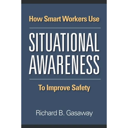 How smart workers use situational awareness to improve safety - Paperback