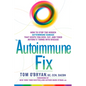 The Autoimmune Fix: How to Stop the Hidden Autoimmune Damage That Keeps You Sick, Fat, and Tired Before It Turns Into Disease - Hardcover