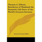 Thomas A. Edison, Benefactor of Mankind; the Romantic Life Story of the World's Greatest Inventor - Paperback
