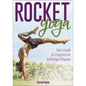 Rocket(r) Yoga: Your Guide to Progressive Ashtanga Vinyasa - Paperback