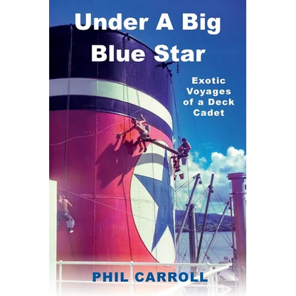 Under A Big Blue Star: Exotic Voyages of a Deck Cadet - Paperback