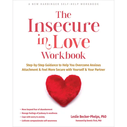 The Insecure in Love Workbook: Step-By-Step Guidance to Help You Overcome Anxious Attachment and Feel More Secure with Yourself and Your Partner - Paperback