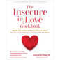 The Insecure in Love Workbook: Step-By-Step Guidance to Help You Overcome Anxious Attachment and Feel More Secure with Yourself and Your Partner - Paperback