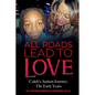 All Roads Lead to Love: Caleb's Autism Journey: The Early Years - Paperback