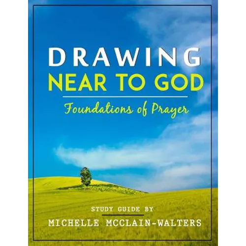 Drawing Near to God: Foundations of Prayer - Paperback
