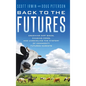 Back to the Futures: Crashing Dirt Bikes, Chasing Cows, and Unraveling the Mystery of Commodity Futures Markets - Hardcover