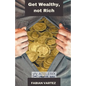 Get Wealthy, Not Rich - Paperback