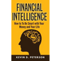 Financial Intelligence: How to To Be Smart with Your Money and Your Life - Paperback