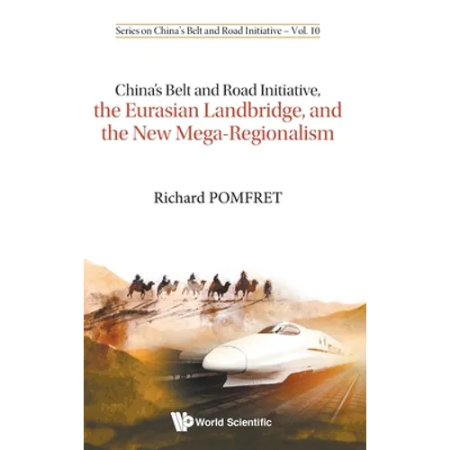 China's Belt and Road Initiative, the Eurasian Landbridge, and the New Mega-Regionalism - Hardcover
