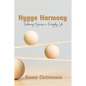 Hygge Harmony: Embracing Coziness in Everyday Life - Paperback