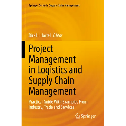 Project Management in Logistics and Supply Chain Management: Practical Guide with Examples from Industry, Trade and Services - Paperback