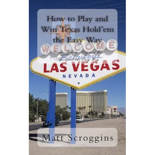 How to Play and Win Texas Hold'em the Easy Way: Bonus: How to Play and Win Blackjack the Easy Way - Paperback