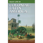 Daily Life in Colonial Latin America - Hardcover