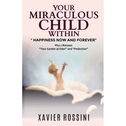 Your Miraculous Child Within: "Happiness Now and Forever" - Paperback