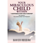 Your Miraculous Child Within: "Happiness Now and Forever" - Paperback