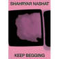 Shahryar Nashat: Keep Begging - Hardcover