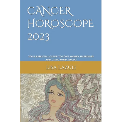 Cancer Horoscope 2023: Your essential guide to love, money, happiness and using moon magic! - Paperback