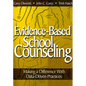 Evidence-Based School Counseling: Making a Difference with Data-Driven Practices - Paperback