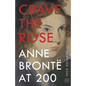 Crave the Rose: Anne Brontë at 200 - Paperback