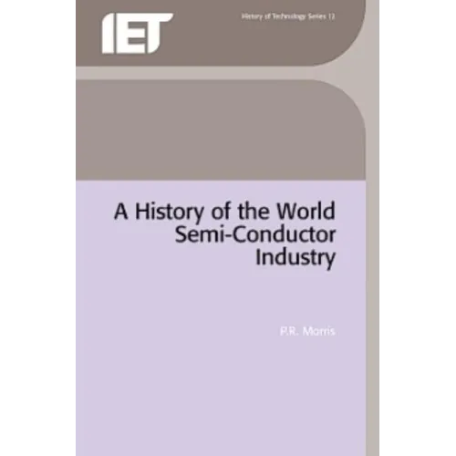 A History of the World Semiconductor Industry - Hardcover