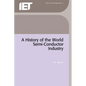 A History of the World Semiconductor Industry - Hardcover