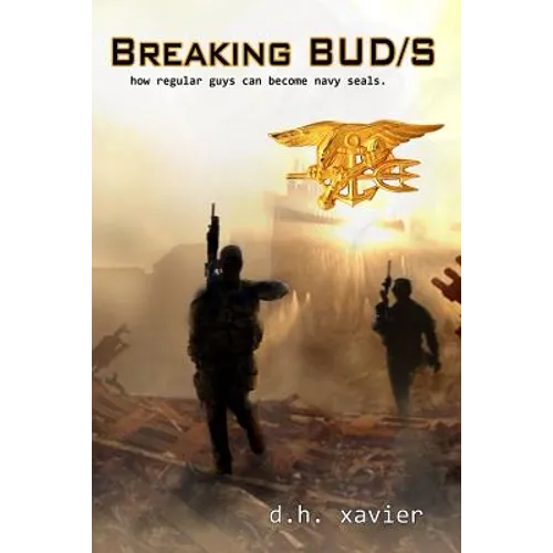 Breaking BUD/S: How Regular Guys Can Become Navy SEALs - Paperback