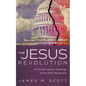 The Jesus Revolution: A Transformative Theology of the New Testament - Hardcover