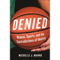 Denied: Women, Sports, and the Contradictions of Identity - Hardcover