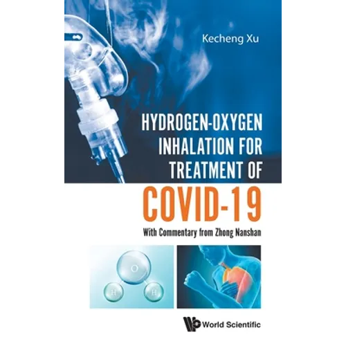 Hydrogen-Oxygen Inhalation for Treatment of Covid-19: With Commentary from Zhong Nanshan - Hardcover