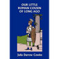 Our Little Roman Cousin of Long Ago (Yesterday's Classics) - Paperback