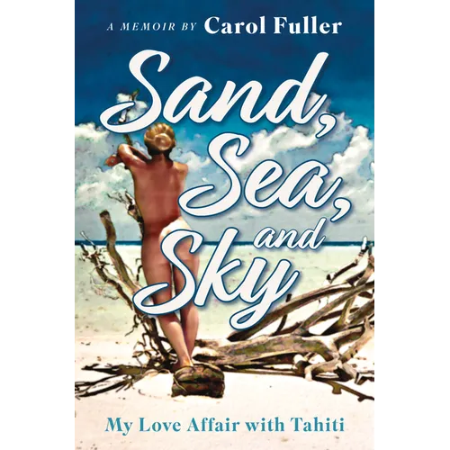 Sand, Sea, and Sky: My Love Affair with Tahiti - Paperback