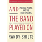 And the Band Played on: Politics, People, and the AIDS Epidemic - Paperback