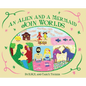 An Alien and a Mermaid Join Worlds - Hardcover