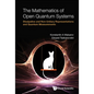 Mathematics of Open Quantum Systems, The: Dissipative and Non-Unitary Representations and Quantum Measurements - Hardcover