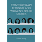 Contemporary Feminism and Women's Short Stories - Paperback