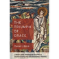 The Triumph of Grace: Literary and Theological Studies in Deuteronomy and Deuteronomic Themes - Paperback