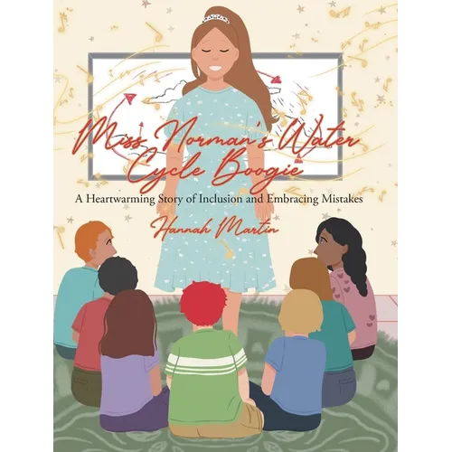 Miss Norman's Water Cycle Boogie: A Heartwarming Story of Inclusion and Embracing Mistakes - Hardcover