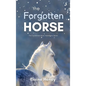 The Forgotten Horse - Book 1 in the Connemara Horse Adventure Series for Kids The Perfect Gift for Children - Hardcover