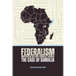 Federalism Imperative in Post-Conflict Africa: The Case of Somalia - Paperback