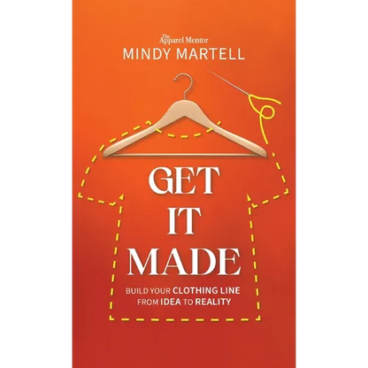 Get It Made: Build Your Clothing Line from Idea to Reality - Hardcover