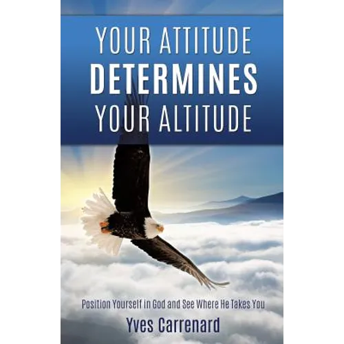 Your Attitude Determines Your Altitude - Paperback
