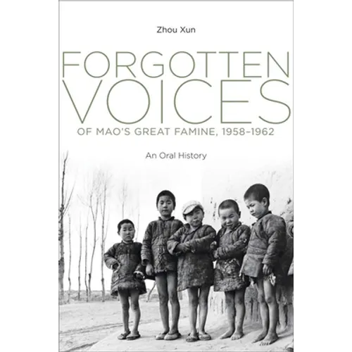 Forgotten Voices of Mao's Great Famine, 1958-1962: An Oral History - Hardcover