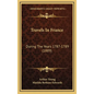 Travels In France: During The Years 1787-1789 (1889) - Hardcover