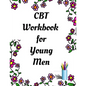 CBT Workbook for Young Men: Your Guide for CCBT Workbook for Young Men Your Guide to Free From Frightening, Obsessive or Compulsive Behavior, Help - Paperback