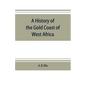 A history of the Gold Coast of West Africa - Paperback