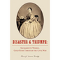 Disaster and Triumph: Sacramento Women, Gold Rush through the Civil War - Paperback